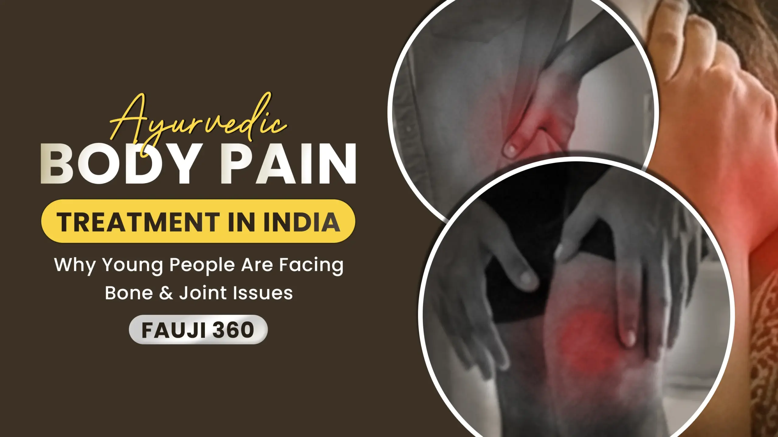 Ayurvedic Body Pain Treatment in India: Why Young People Are Facing Bone & Joint Issues